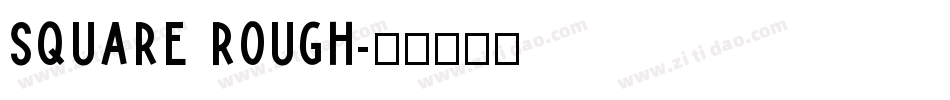 Square rough字体转换